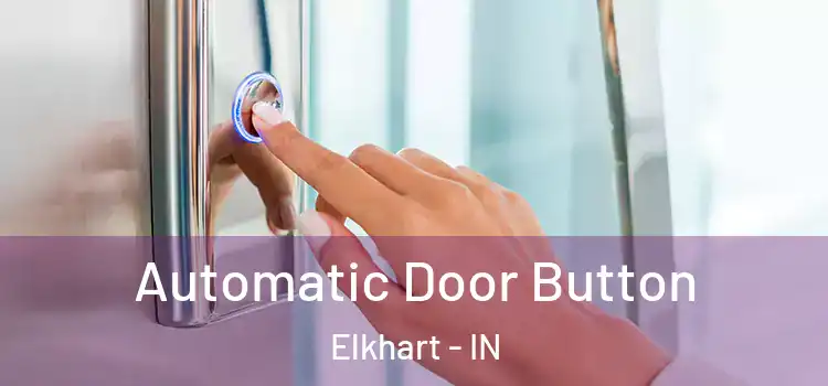 Automatic Door Button Elkhart - IN
