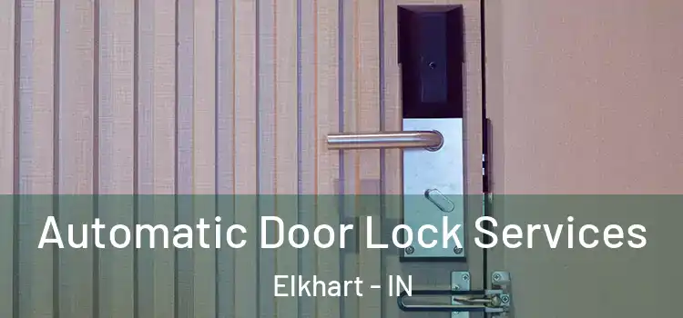 Automatic Door Lock Services Elkhart - IN