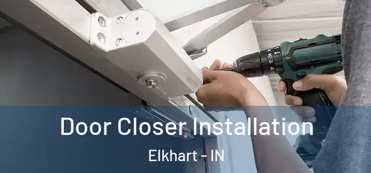 Door Closer Installation Elkhart - IN