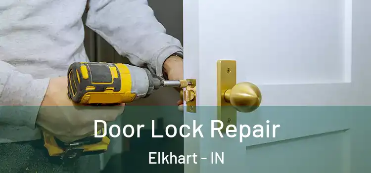 Door Lock Repair Elkhart - IN