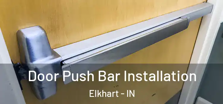 Door Push Bar Installation Elkhart - IN