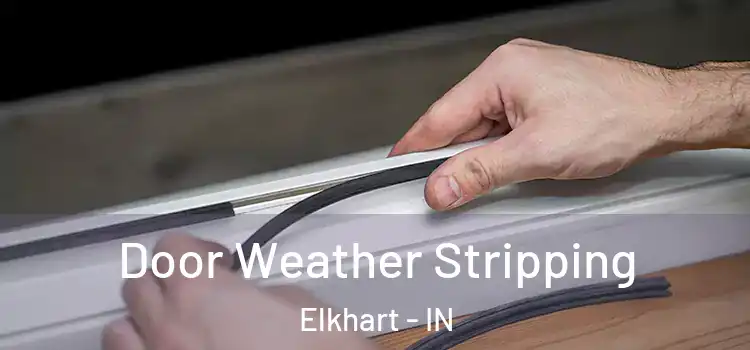 Door Weather Stripping Elkhart - IN