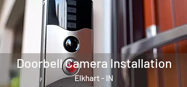  Doorbell Camera Installation Elkhart - IN