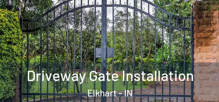 Driveway Gate Installation Elkhart - IN