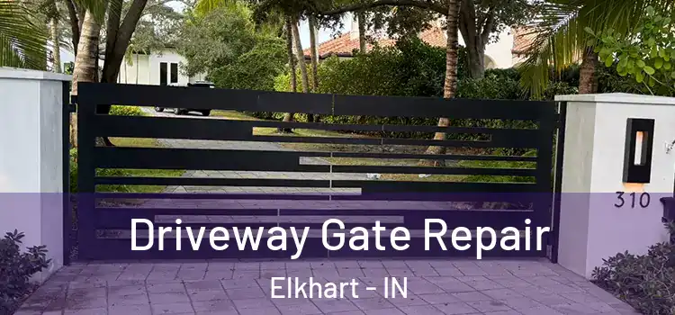 Driveway Gate Repair Elkhart - IN