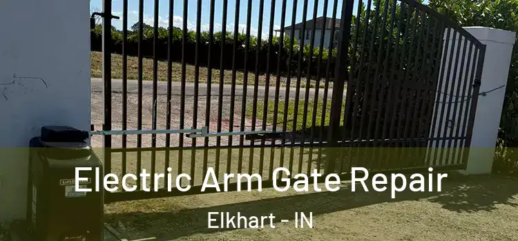 Electric Arm Gate Repair Elkhart - IN