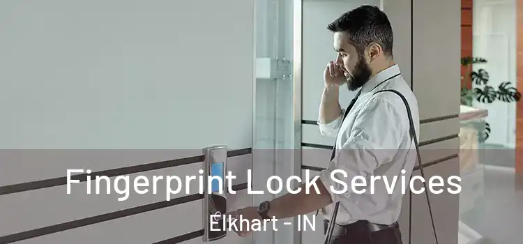 Fingerprint Lock Services Elkhart - IN