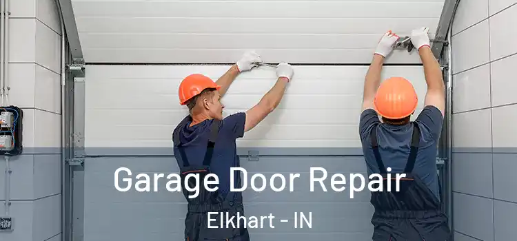  Garage Door Repair Elkhart - IN