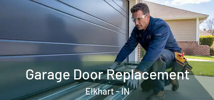  Garage Door Replacement Elkhart - IN