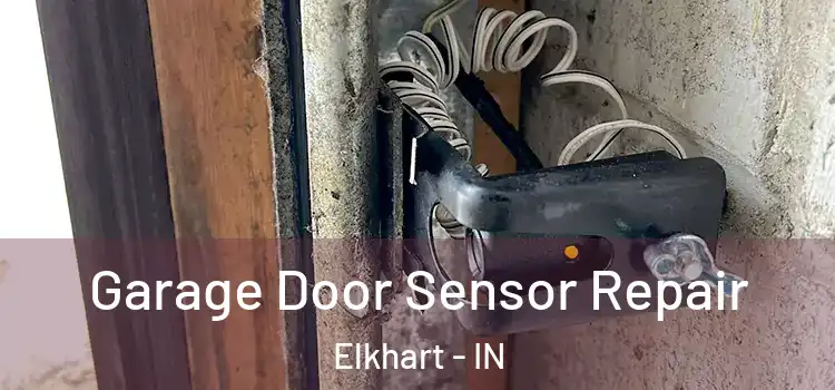 Garage Door Sensor Repair Elkhart - IN