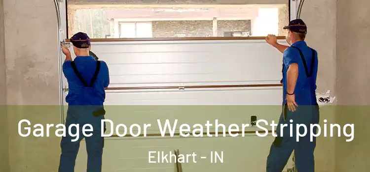  Garage Door Weather Stripping Elkhart - IN