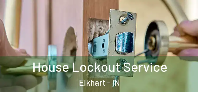 House Lockout Service Elkhart - IN