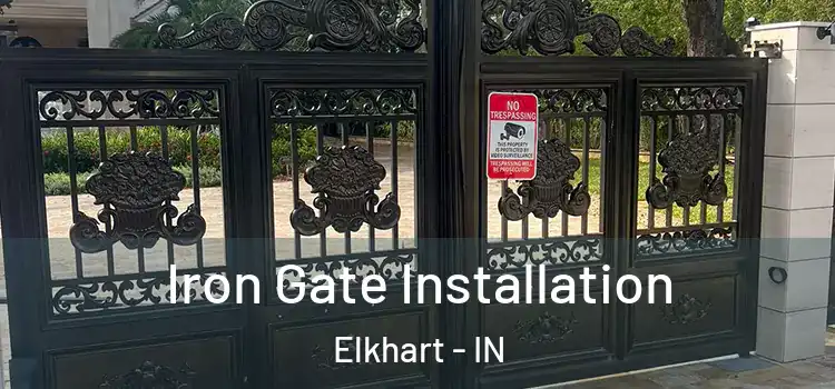 Iron Gate Installation Elkhart - IN