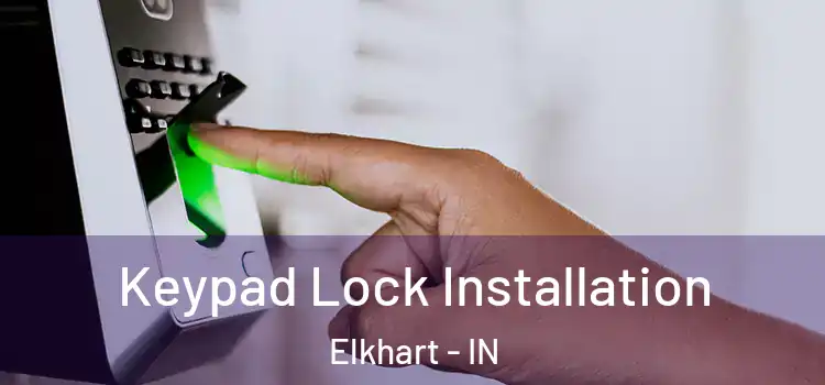 Keypad Lock Installation Elkhart - IN