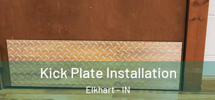 Kick Plate Installation Elkhart - IN