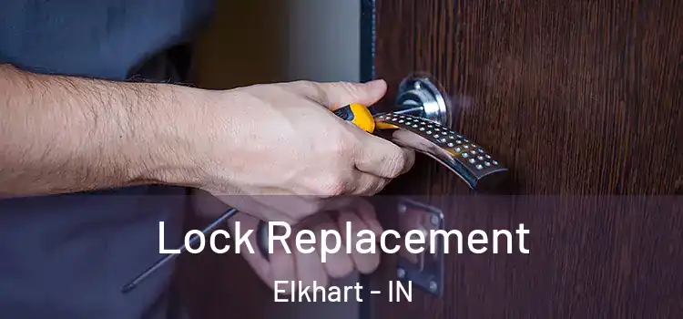Lock Replacement Elkhart - IN