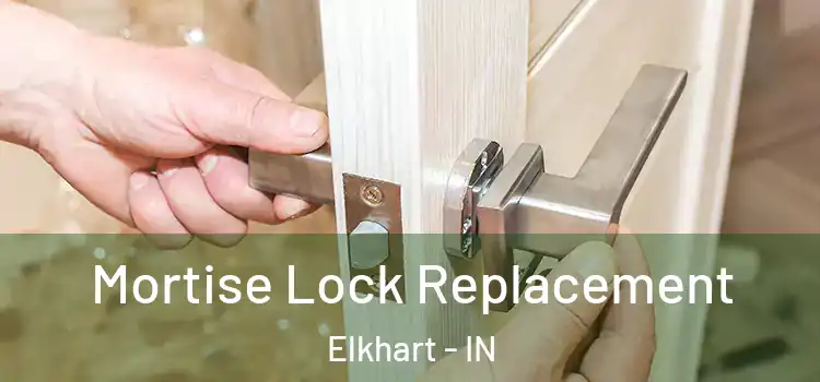 Mortise Lock Replacement Elkhart - IN