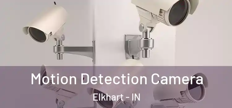  Motion Detection Camera Elkhart - IN