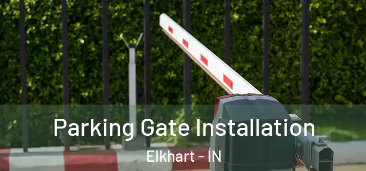 Parking Gate Installation Elkhart - IN