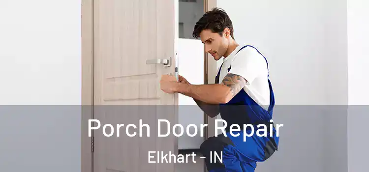  Porch Door Repair Elkhart - IN