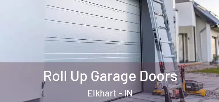  Roll Up Garage Doors Elkhart - IN