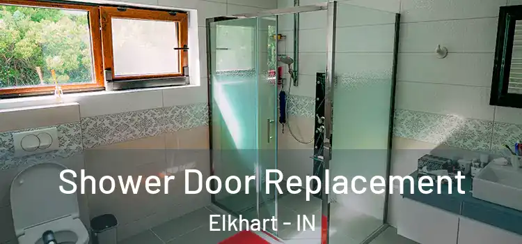 Shower Door Replacement Elkhart - IN