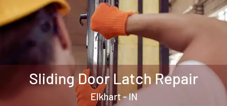 Sliding Door Latch Repair Elkhart - IN