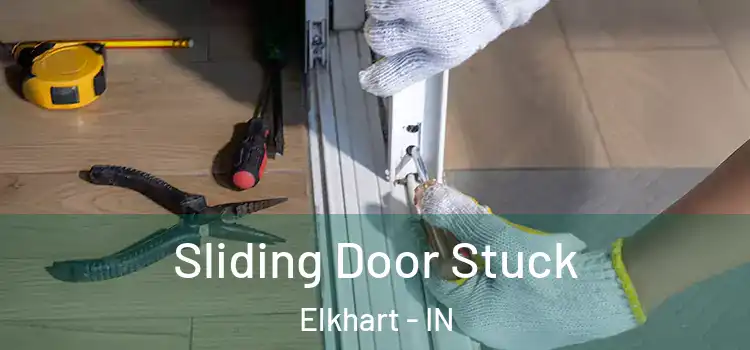 Sliding Door Stuck Elkhart - IN