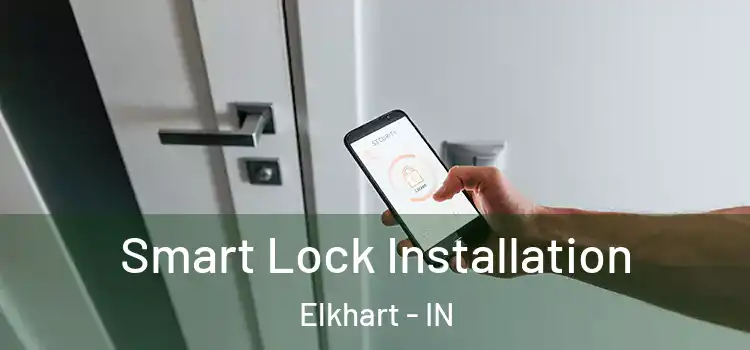 Smart Lock Installation Elkhart - IN
