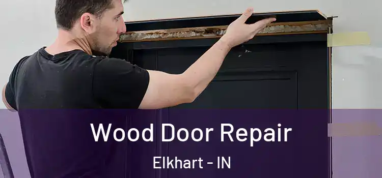 Wood Door Repair Elkhart - IN
